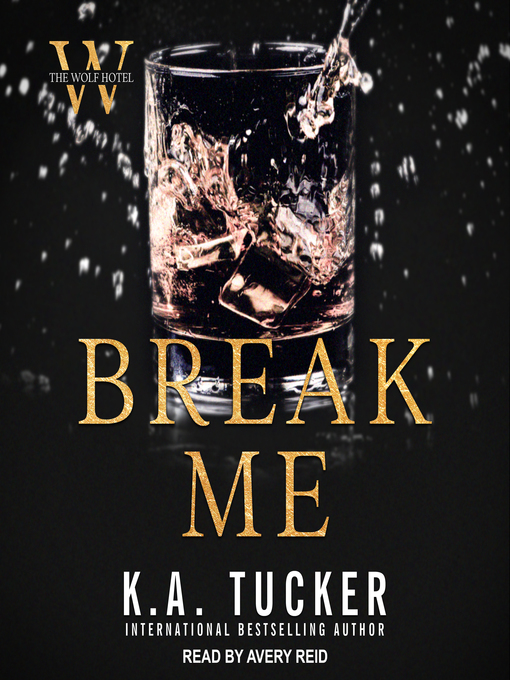 Title details for Break Me by K. A. Tucker - Wait list